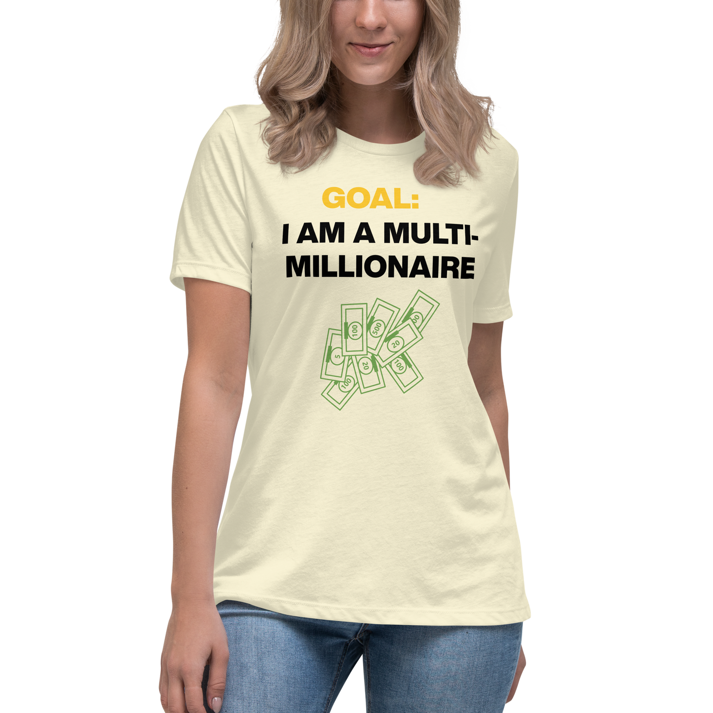 GOAL: I AM A MULTI-MILLIONAIRE Women's Relaxed T-Shirt