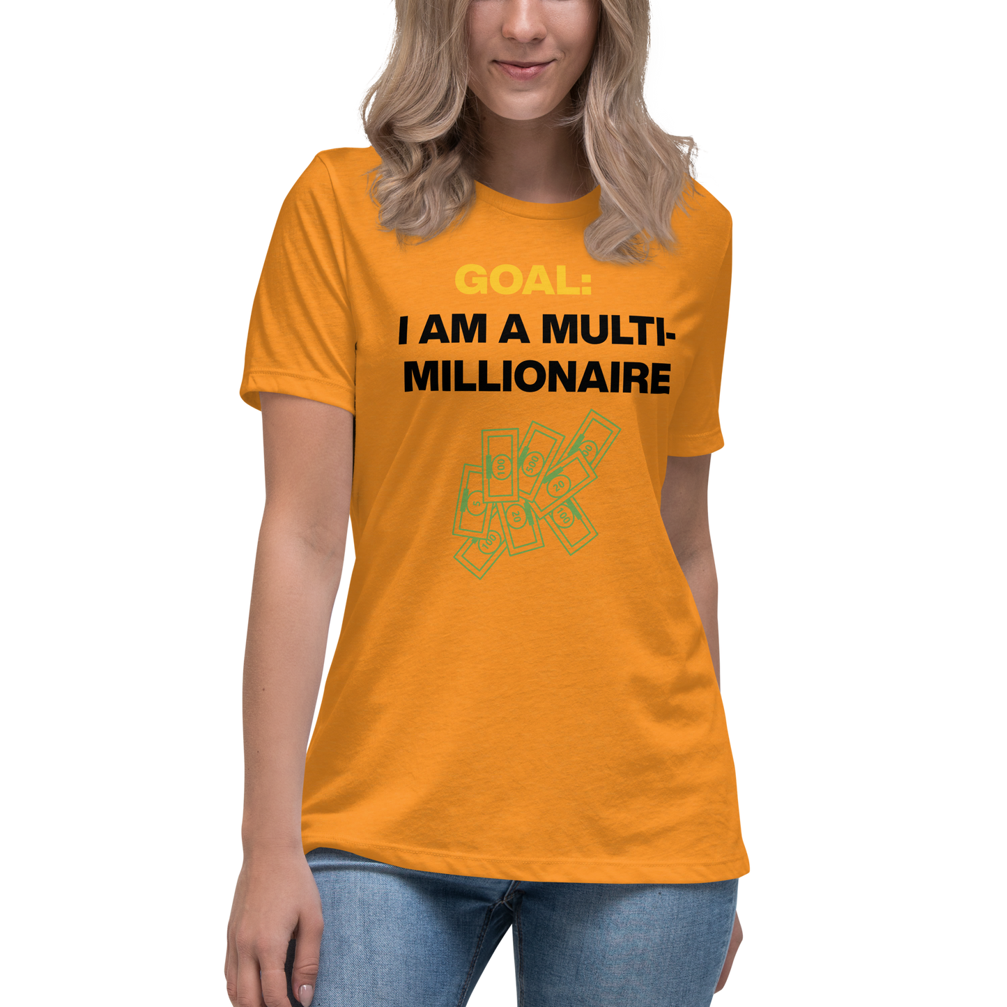 GOAL: I AM A MULTI-MILLIONAIRE Women's Relaxed T-Shirt